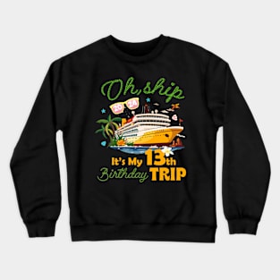 It's My 13th Birthday Trip 13 Years Old Cruising B-day Party Crewneck Sweatshirt